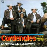 Los Cardenales de Nuevo Leon - Fortaleza Esta Contigo [Fonovisa] lyrics