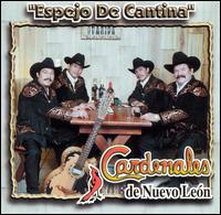 Los Cardenales de Nuevo Leon - Espejo de Cantina lyrics