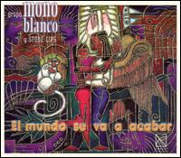 Mono Blanco - Mundo Se Va Acabar lyrics