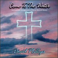 David Phillips [Sacred Music Bassist] - Come to the Water lyrics