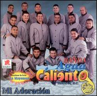 Banda Agua Caliente - Mi Adoracion lyrics