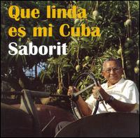 Saborit - Que Linda Es Mi Cuba lyrics