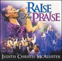 Judith Christie McAllister - Raise the Praise [2003] [live] lyrics