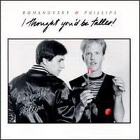 Romanovsky & Phillips - I Thought You'd Be Taller! lyrics