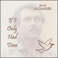 David Alexander [Vocals] - If I Only Had Time lyrics