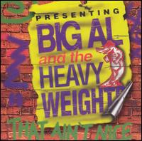 Big Al & The Heavyweights - That Ain't Nice lyrics
