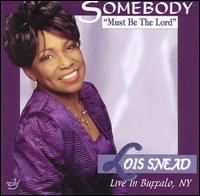 Lois Snead & Interdenominational Mass Choir of - Somebody Must Be the Lord [live] lyrics