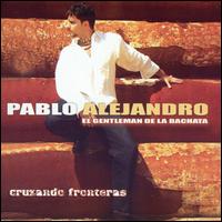 Pablo Alejandro - Cruzando Fronteras lyrics