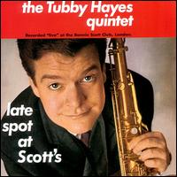 Tubby Hayes - Late Spot at Scott's [live] lyrics