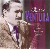 Charlie Ventura - Legendary Pasadena Concert [live] lyrics
