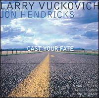 Larry Vuckovich - Cast Your Fate lyrics