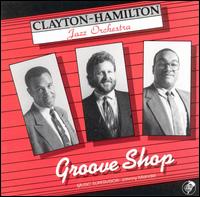 Clayton-Hamilton Jazz Orchestra - Groove Shop lyrics