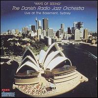 Danish Radio Jazz Orchestra - Ways of Seeing: Live in Sydney lyrics