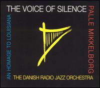 Danish Radio Jazz Orchestra - Voice of Silence: Homage to Louisiana lyrics