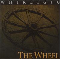 Whirligig - The Wheel lyrics
