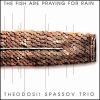 Theodosii Spassov - Fish Are Praying for Rain lyrics