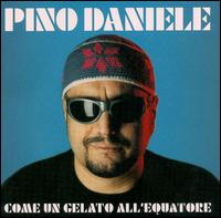 Pino Daniele - Come Un Gelato All'Equatore lyrics
