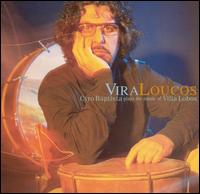 Cyro Baptista - Vira Loucos: Cyro Baptista Plays the Music of Villa Lobos lyrics