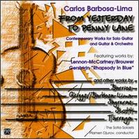 Carlos Barbosa-Lima - From Yesterday to Penny Lane: Contemporary Works for Solo Guitar and Guitar & Orchestra lyrics