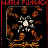 Banda Black Rio - Maria Fumaca lyrics