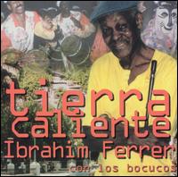 Ibrahim Ferrer - Tierra Caliente: Roots of Buena Vista lyrics