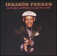 Ibrahim Ferrer - Tiempos Con Chepin y Su Orquesta lyrics