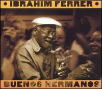 Ibrahim Ferrer - Buenos Hermanos lyrics