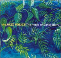 Jazz Police - The Music of Daniel Barry lyrics