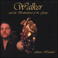 Walker & the Brotherhood of the Grape - Almost Homeless lyrics
