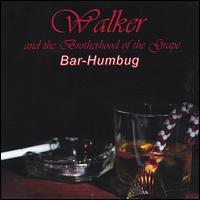 Walker & the Brotherhood of the Grape - Bar-Humbug lyrics