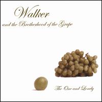 Walker & the Brotherhood of the Grape - The One and Lonely lyrics