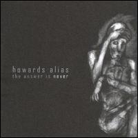 Howard's Alias - The Answer Is Never lyrics
