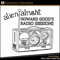 Alien Alright - Howard Good's Radio Sessions lyrics
