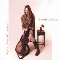 Kate Laurel Smith - Sometimes lyrics