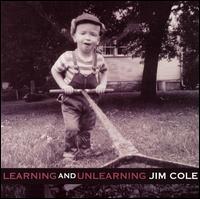 Jim Cole - Learning and Unlearning lyrics