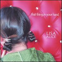 Lisa Alice - That Thing in Your Hand lyrics