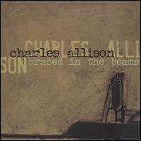 Charles Allison - Braced in the Beams lyrics
