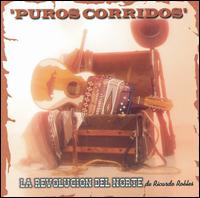 Revolucion del Norte de Ricardo Robles - Puros Corridos lyrics