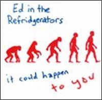 Ed in the Refridgerators - It Could Happen To You lyrics
