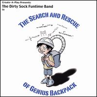 The Dirty Sock Funtime Band - The Search and Rescue of Genius Backpack lyrics
