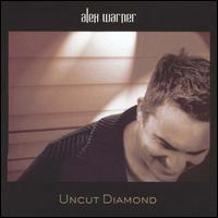 Alex Warner - Uncut Diamond lyrics