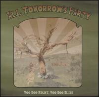 All Tomorrow's Party - Yoo Doo Right, Yoo Doo Slide lyrics