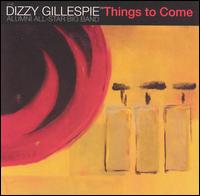 Dizzy Gillespie Alumni All-Stars - Things to Come [Telarc] [live] lyrics