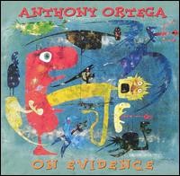Anthony Ortega - On Evidence lyrics