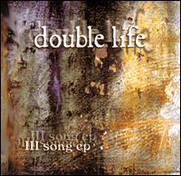 Double Life - III Song EP lyrics