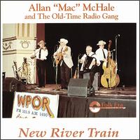 Allan McHale "Mac" & The Old Time Radio Gang - New River Train [live] lyrics