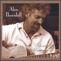 Alan Thornhill - Silver Morning lyrics