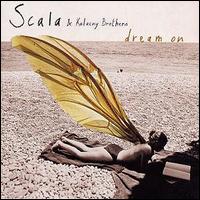 Scala & Kolacny Brothers - Dream On lyrics