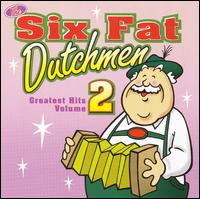Six Fat Dutchmen - Greatest Hits, Vol. 2 lyrics