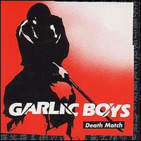 Garlic Boys - Death Match lyrics